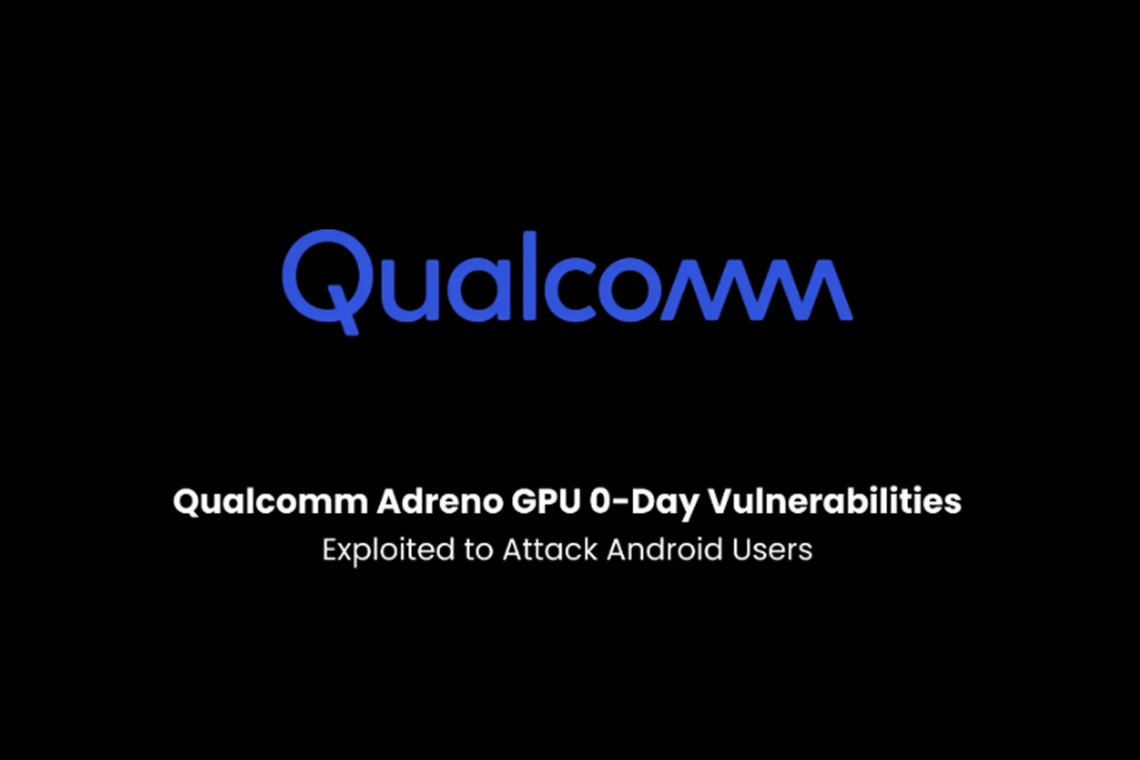 Qualcomm Adreno GPU 0-Day Flaws Used to Target Android Users 