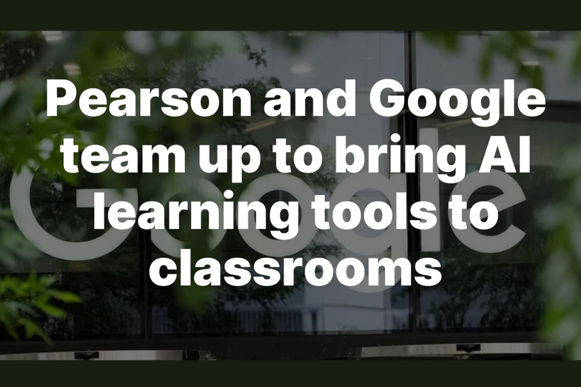 Pearson and Google Partner to Bring AI Learning Tools to Classrooms