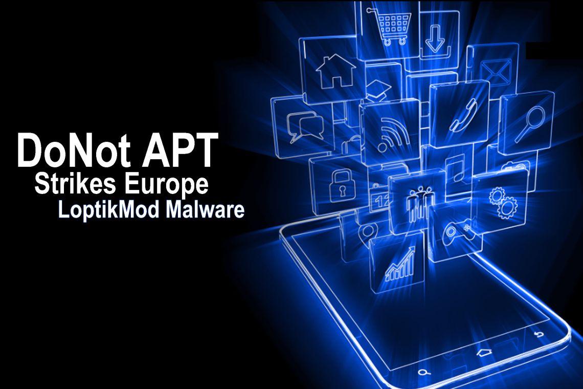DoNot APT Strikes Europe with LoptikMod Malware