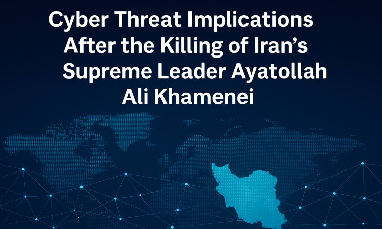 Cyber Threat Implications After the Killing of Iran’s Supreme Leader Ayatollah Ali Khamenei